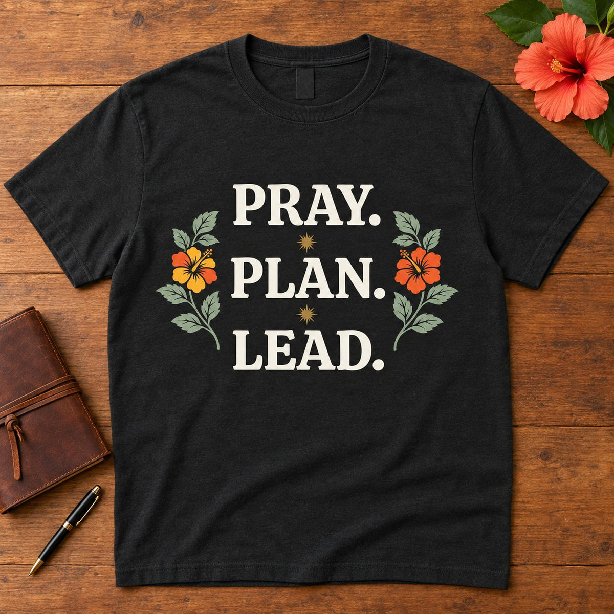 Pray. Plan. Lead. design on a t-shirt